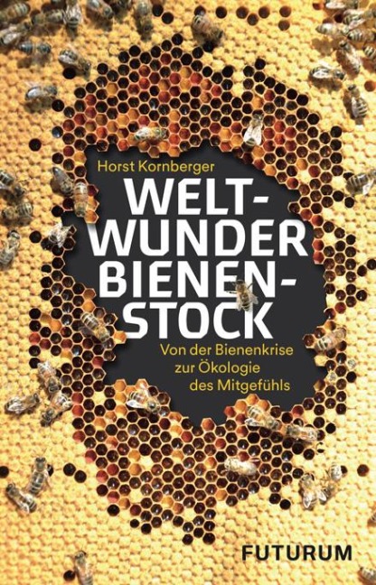 Weltwunder Bienenstock - Horst Kornberger