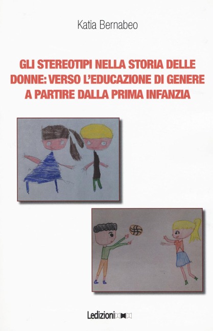 Gli stereotipi nella storia delle donne: verso l'educazione di genere a partire dalla prima infanzia - Katia Bernabeo