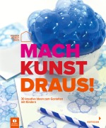Cover-Bild zum Titel 'Mach Kunst draus!' von ''