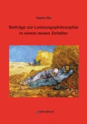 Cover-Bild zum Titel 'Beiträge zur Leistungsphilosophie in einem neuen Zeitalter' von 'Xiaohu Ma'