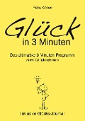 Cover-Bild zum Titel 'Glück in 3 Minuten - Das ultimative 3-Minuten-Programm zum Glücklichsein  - Inklusive Glücks-Journal' von 'Petra Körber'