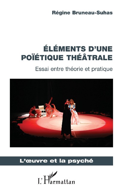 Éléments d'une poïétique théâtrale - Régine Bruneau-Suhas