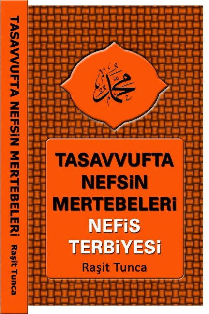 Tasavvufta Nefsin Mertebeleri ve Nefis Terbiyesi - Rasit Tunca