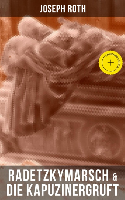 Radetzkymarsch & Die Kapuzinergruft - Joseph Roth