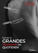 Cover-Bild zum Titel 'Petites et grandes trahisons du quotidien' von 'Caroline Sulzer'