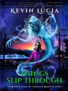 Cover-Bild zum Titel 'Things Slip Through (The Clifton Heights Saga, #1)' von 'Kevin Lucia'