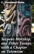 Cover-Bild zum Titel 'Serpent-Worship, and Other Essays, with a Chapter on Totemism' von 'C. Staniland Wake'