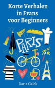 Cover-Bild zum Titel 'Korte Verhalen in Frans voor Beginners' von 'Daria Galek'