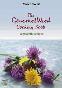 The Gourmet weed cookery Book - Vivien Weise