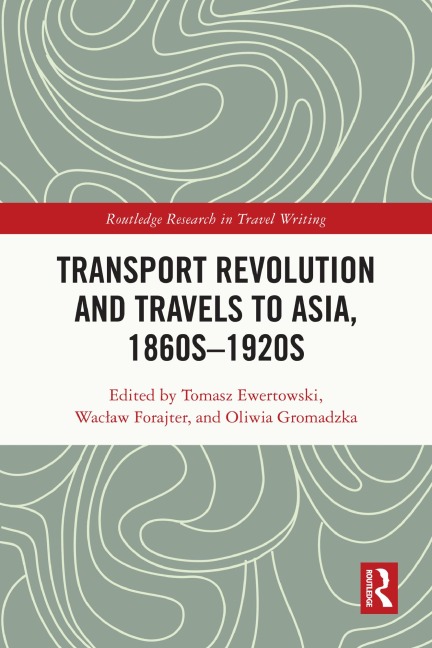 Transport Revolution and Travels to Asia, 1860s-1920s - 