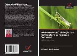 Cover-Bild zum Titel 'Ró¿norodno¿¿ biologiczna Orthoptera w regionie Varanasi' von 'Ramesh Singh Yadav'