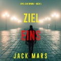 Cover-Bild zum Titel 'Ziel Eins (Spiel der Spione ¿ Band 1)' von 'Jack Mars'