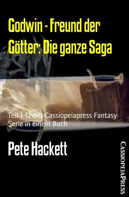 Godwin - Freund der Götter: Die ganze Saga - Pete Hackett