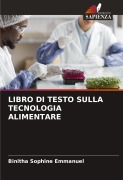 Cover-Bild zum Titel 'LIBRO DI TESTO SULLA TECNOLOGIA ALIMENTARE' von 'Binitha Sophine Emmanuel'