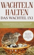 Cover-Bild zum Titel 'Wachteln halten - Das Wachtel 1x1' von 'Maximilian Kobus'