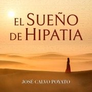 Cover-Bild zum Titel 'El sueño de Hipatia' von 'José Calvo Poyato'