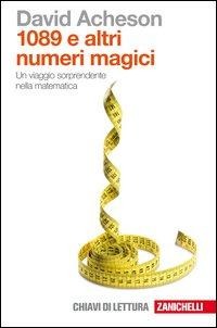 Milleottantanove e altri numeri magici. Un viaggio sorprendente nella matematica - David Acheson