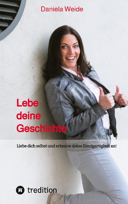 Lebe deine Geschichte - Daniela Weide