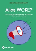 Cover-Bild zum Titel 'Alles WOKE?' von 'Sebastian Eulenkamp'