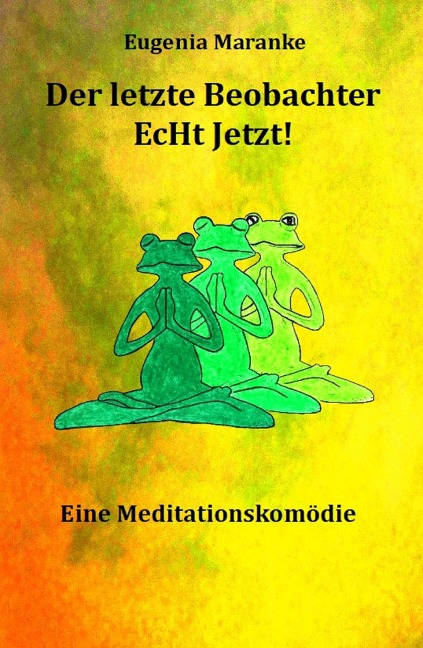 Der Letzte Beobachter EcHt Jetzt! - Eugenia Maranke