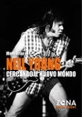 Cover-Bild zum Titel 'Neil Young. Cercando il nuovo mondo' von 'Matt Briar'