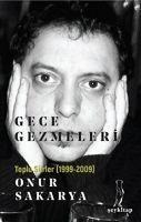 Gece Gezmeleri ;Toplu Siirleri 1999-2009 - Onur Sakarya