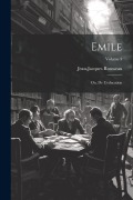 Emile; ou, De l'education; Volume 3 - Jean-Jacques Rousseau