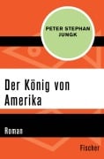 Cover-Bild zum Titel 'Der König von Amerika' von 'Peter Stephan Jungk'