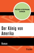 Cover-Bild zum Titel 'Der König von Amerika' von 'Peter Stephan Jungk'