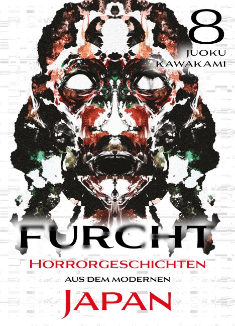 Furcht- Horrgeschichten aus dem modernen Japan - Band 8 - Juoku Kawakami
