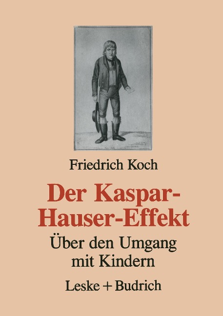 Der Kaspar-Hauser-Effekt - Friedrich Koch