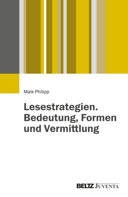 Lesestrategien. Bedeutung, Formen und Vermittlung - Maik Philipp