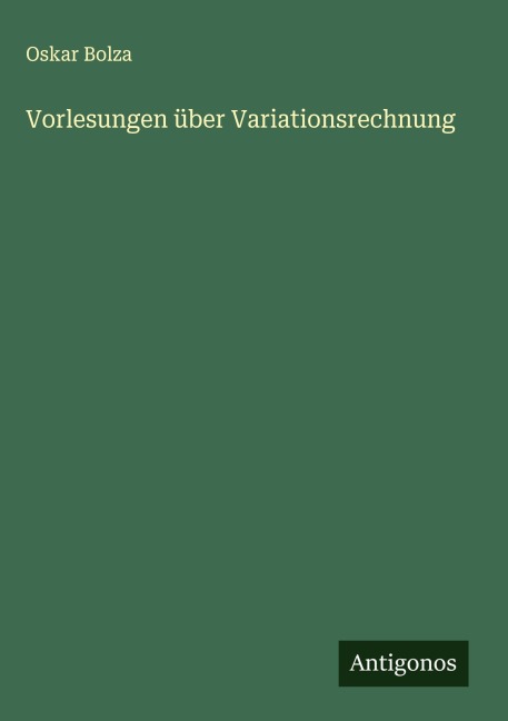 Vorlesungen über Variationsrechnung - Oskar Bolza