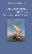 Cover-Bild zum Titel 'Die Argonauten. Orpheus' von 'Claudia Sperlich'