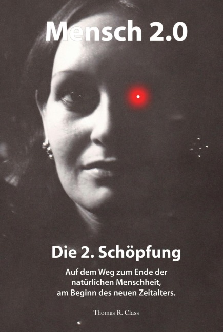 Mensch 2.0: Die 2. Schöpfung - Thomas R. Class