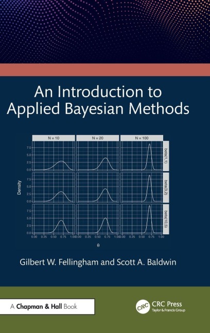 An Introduction to Applied Bayesian Methods - Gilbert W. Fellingham, Scott A. Baldwin