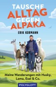 Cover-Bild zum Titel 'Tausche Alltag gegen Alpaka' von 'Erik Kormann'