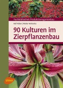 90 Kulturen im Zierpflanzenbau - Rolf Röber, Walter Wohanka