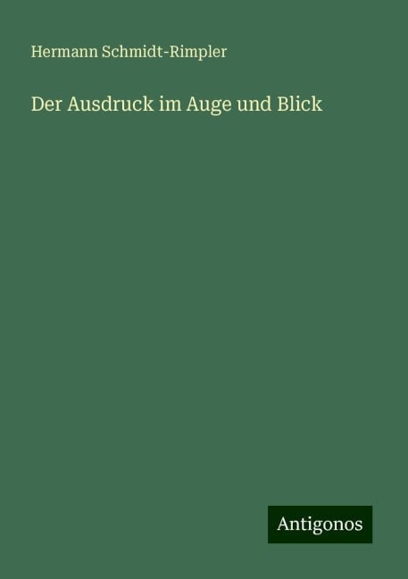 Der Ausdruck im Auge und Blick - Hermann Schmidt-Rimpler