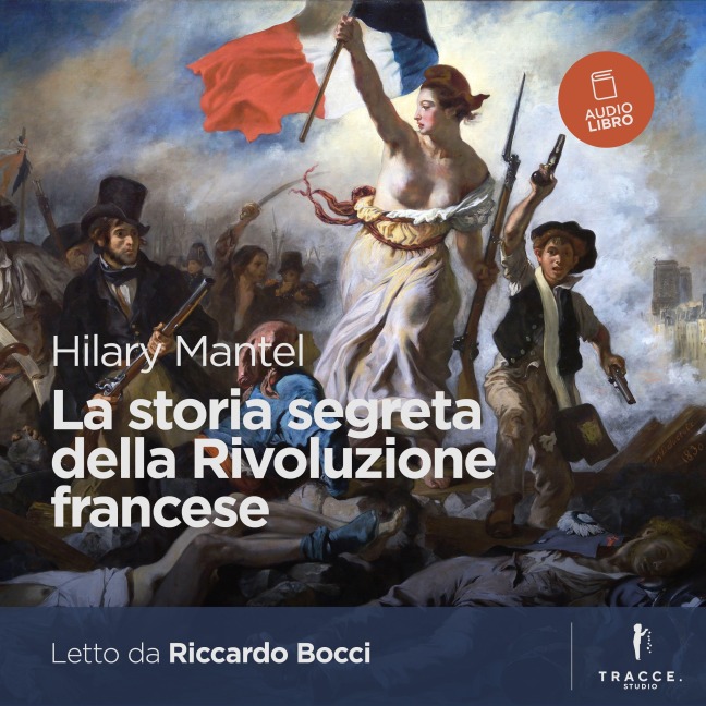 La storia segreta della Rivoluzione francese - Hilary Mantel