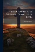 Cover-Bild zum Titel 'Lof Der Christelycke Mededeelzaamheid In Rym...' von 'Petrus Dathenus'