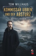 Cover-Bild zum Titel 'Kommissar Ubben und der Absturz: Ostfrieslandkrimi' von 'Tom Willhaus'