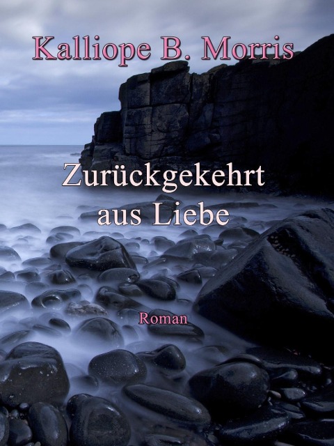 Zurückgekehrt aus Liebe - Kalliope B. Morris