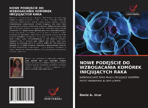 NOWE PODEJ¿CIE DO WZBOGACANIA KOMÓREK INICJUJ¿CYCH RAKA - Deniz A. Ucar, Jan Moreb