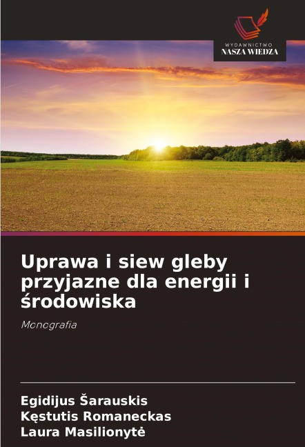 Uprawa i siew gleby przyjazne dla energii i ¿rodowiska - Egidijus ¿Arauskis, K¿stutis Romaneckas, Laura Masilionyte