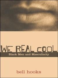 We Real Cool - Bell Hooks