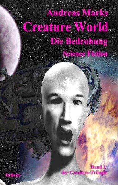 Creature World - Die Bedrohung    Science-Fiction-Roman - Andreas Marks