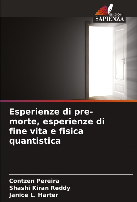 Esperienze di pre-morte, esperienze di fine vita e fisica quantistica - Contzen Pereira, Shashi Kiran Reddy, Janice L. Harter