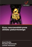 Guzy neuroendokrynne uk¿adu pokarmowego - Amal Khsiba, Moufida Mahmoudu, Lamine Hamzaoui