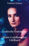 Cover-Bild zum Titel 'Erotische Dominanz' von 'Violetta Elouise'